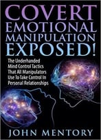 John Mentory – Covert Emotional Manipulation Exposed!