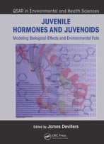 Juvenile Hormones And Juvenoids: Modeling Biological Effects And Environmental Fate