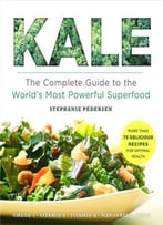 Kale: The Complete Guide To The World’S Most Powerful Superfood