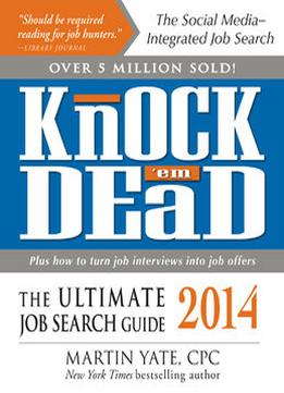 Knock ’Em Dead 2014: The Ultimate Job Search Guide
