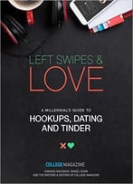 Left Swipes & Love: A Millennial’S Guide To Hookups, Dating And Tinder