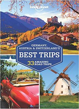 Lonely Planet Germany, Austria & Switzerland’S Best Trips