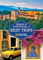 Lonely Planet Spain & Portugal’S Best Trips (Travel Guide)
