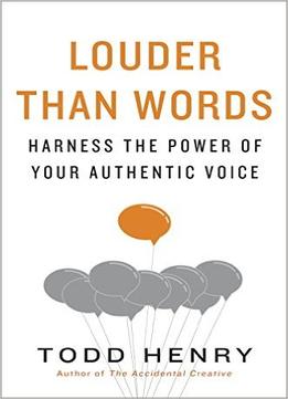 Louder Than Words: Harness The Power Of Your Authentic Voice