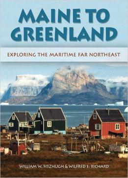 Maine To Greenland: Exploring The Maritime Far Northeast