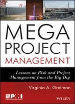 Megaproject Management: Lessons On Risk And Project Management From The Big Dig
