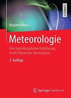 Meteorologie: Eine Interdisziplinäre Einführung In Die Physik Der Atmosphäre, Auflage: 3