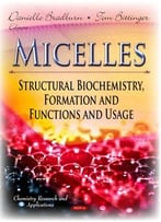 Micelles: Structural Biochemistry, Formation And Functions And Usage