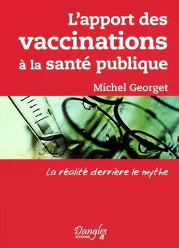 Michel Georget, L’Apport Des Vaccinations À La Santé Publique