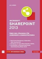 Microsoft Sharepoint 2013: Über 300 Lösungen Für Anwender & Administratoren