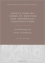 Middle English Verbs Of Emotion And Impersonal Constructions: Verb Meaning And Syntax In Diachrony