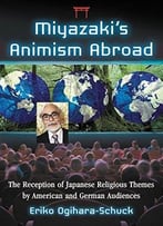 Miyazaki’S Animism Abroad: The Reception Of Japanese Religious Themes By American And German Audiences