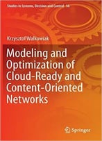 Modeling And Optimization Of Cloud-Ready And Content-Oriented Networks