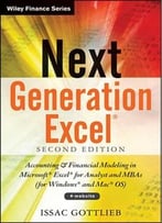 Next Generation Excel: Modeling In Excel For Analysts And Mbas (For Ms Windows And Mac Os)