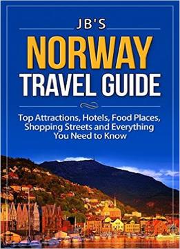 Norway Travel Guide: Top Attractions, Hotels, Food Places, Shopping Streets, And Everything You Need To Know