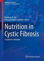 Nutrition In Cystic Fibrosis: A Guide For Clinicians (Nutrition And Health)