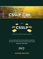 Official (Isc)2 Guide To The Csslp Cbk, Second Edition