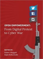 Open Empowerment: From Digital Protest To Cyber War