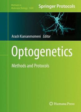 Optogenetics: Methods And Protocols