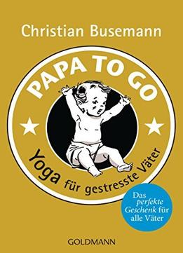 Papa To Go: Yoga Für Gestresste Väter