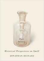 Past Scents: Historical Perspectives On Smell