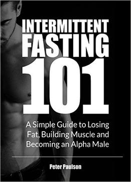 Peter Paulson – Intermittent Fasting 101
