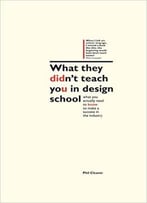 Phil Cleaver – What They Didn’T Teach You In Design School