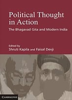 Political Thought In Action: The Bhagavad Gita And Modern India
