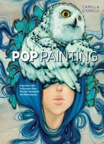 Pop Painting: Inspiration And Techniques From The Pop Surrealism Art Phenomenon