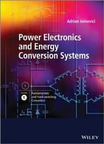 Power Electronics And Energy Conversion Systems, Fundamentals And Hard-Switching Converters (Volume 1)