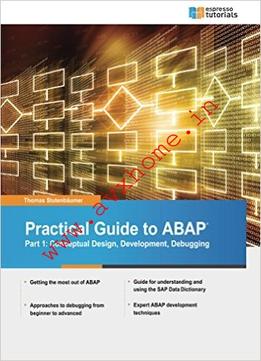 Practical Guide To Sap Abap: Conceptual Design, Development, Debugging