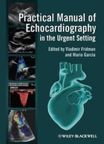 Practical Manual Of Echocardiography In The Urgent Setting