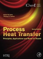 Process Heat Transfer, Second Edition: Principles, Applications And Rules Of Thumb
