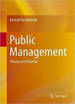 Public Management: Theory And Practice