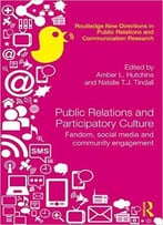 Public Relations And Participatory Culture: Fandom, Social Media And Community Engagement