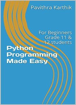Python Programming Made Easy: For Beginners Grade 11 & 12 Students