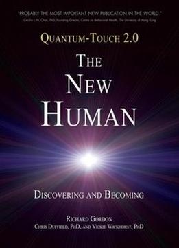 Quantum-Touch 2.0 – The New Human: Discovering And Becoming