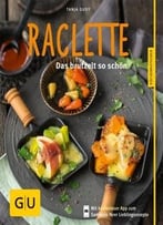 Raclette: Das Brutzelt So Schön