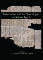 Radiocarbon And The Chronologies Of Ancient Egypt
