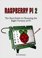 Raspberry Pi 2: The Best Guide To Choosing The Right Version Of Pi!
