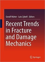 Recent Trends In Fracture And Damage Mechanics