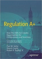 Regulation A+: How The Jobs Act Creates Opportunities For Entrepreneurs And Investors