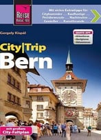 Reise Know-How Citytrip Bern: Reiseführer Mit Faltplan Und Kostenloser Web-App