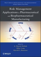 Risk Management Applications In Pharmaceutical And Biopharmaceutical Manufacturing