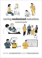 Running Randomized Evaluations: A Practical Guide