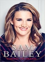 Sam Bailey – Daring To Dream – My Autobiography
