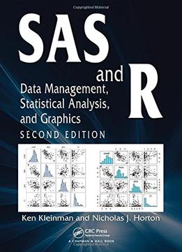 Sas And R: Data Management, Statistical Analysis, And Graphics, Second Edition