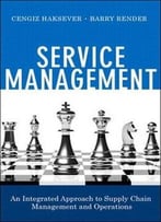 Service Management: An Integrated Approach To Supply Chain Management And Operations