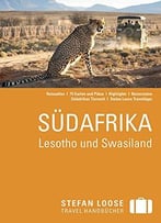 Stefan Loose Reiseführer Südafrika – Lesotho Und Swasiland: Mit Reiseatlas