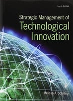 Strategic Management Of Technological Innovation (4th Edition)